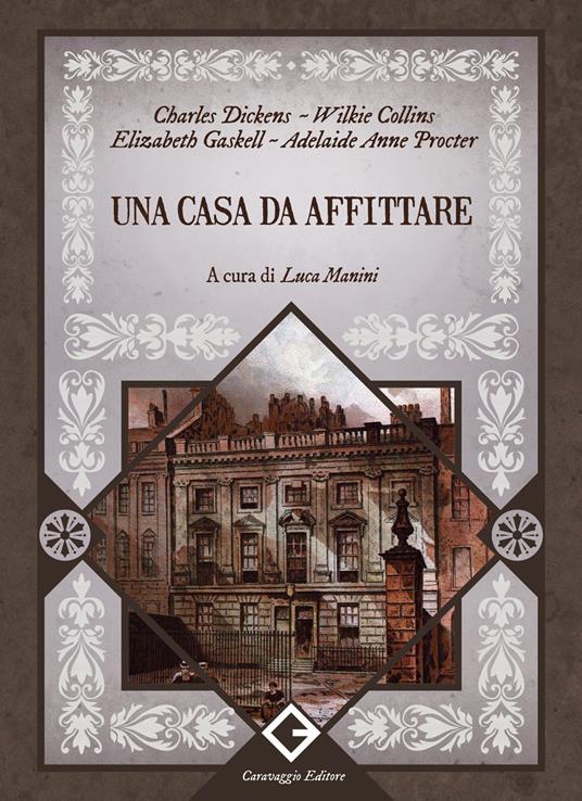 Una casa da affittare. Ediz. integrale, annotata e illustrata - Charles Dickens,Wilkie Collins,Elizabeth Gaskell - copertina