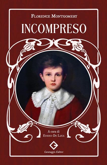 Incompreso. Ediz. integrale, annotata e illustrata - Florence Montgomery - copertina