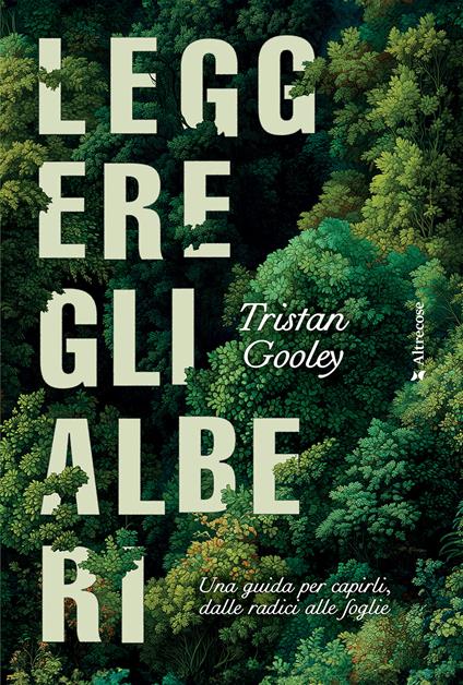 Leggere gli alberi. Una guida per capirli, dalle radici alle foglie - Tristan Gooley,Stefania De Franco - ebook