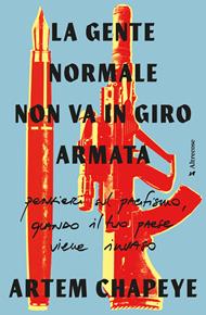 La gente normale non va in giro armata. Pensieri sul pacifismo, quando il tuo paese viene invaso