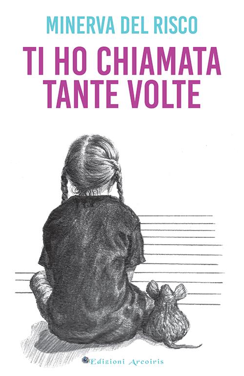 Ti ho chiamata tante volte - Minerva Del Risco - copertina