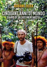 Cinquant'anni di mondo. Diario di un documentarista