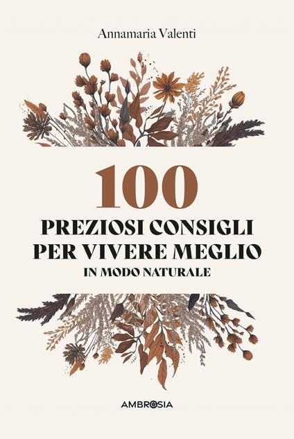 100 preziosi consigli per vivere meglio in modo naturale - Annamaria Valenti - copertina