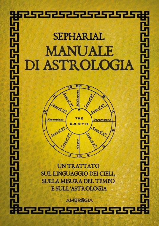 Manuale di astrologia. Un trattato sul linguaggio dei cieli, sulla misura del tempo e sull'astrologia - Sepharial - copertina