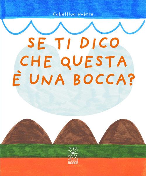 Se ti dico che questa è una bocca? - copertina