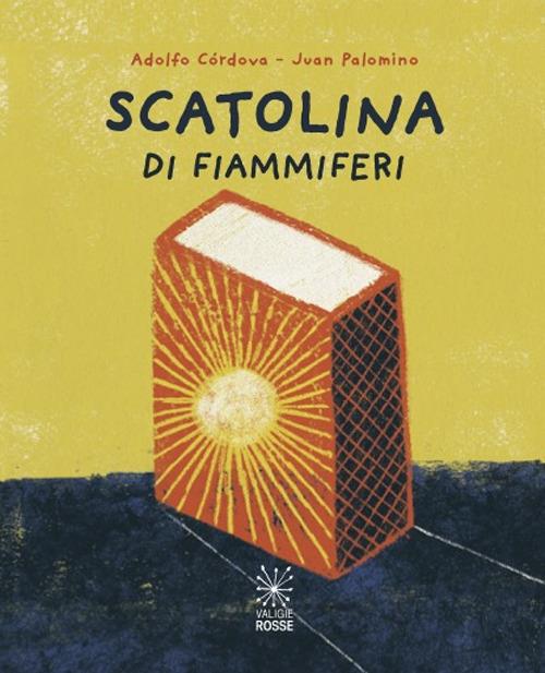 Scatolina di fiammiferi. Antologia di poesie senza rime - Adolfo Córdova - copertina