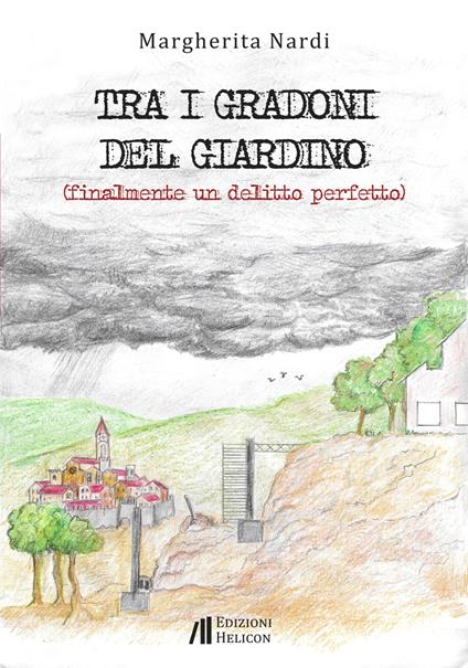 Tra i gradoni del giardino. Finalmente un delitto perfetto - Margherita Nardi - copertina