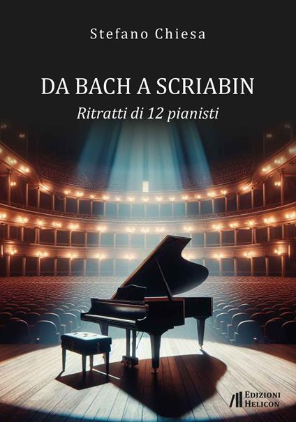 Da Bach a Scriabin. Ritratti di 12 pianisti - Stefano Chiesa - copertina