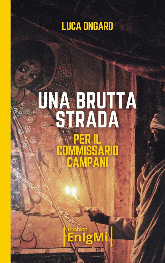 Una brutta strada per il commissario Campani - Luca Ongaro - copertina