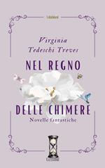 Nel regno delle Chimere. Novelle fantastiche. Ediz. integrale