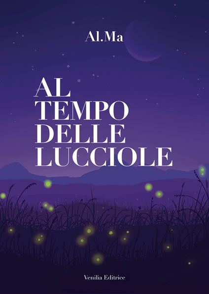 Al tempo delle lucciole. Nuova ediz. - Al.Ma - copertina