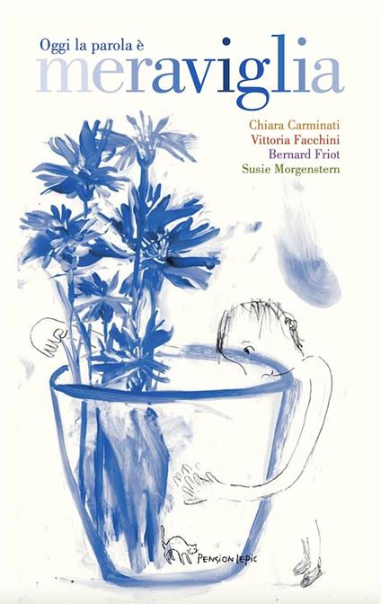 Oggi la parola è meraviglia - Chiara Carminati,Bernard Friot,Susie Morgenstern - copertina