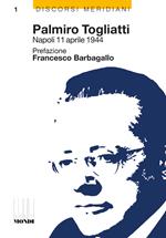 Palmiro Togliatti Napoli 11 aprile 1944-Una falce, un martello, una città