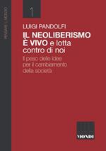 Il Neoliberismo è vivo e lotta contro di noi. Il peso delle idee per il cambiamento della società