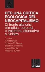 Libro Per una critica ecologica del neocapitalismo. Di fronte alla crisi climatica, percorsi e traiettorie rifondative a sinistra 