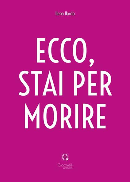 Ecco, stai per morire - Ilena Ilardo - copertina