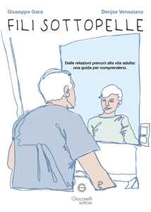 Fili sottopelle. Dalle relazioni precoci alla vita adulta: una guida per comprendersi