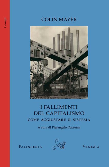 I fallimenti del capitalismo. Come aggiustare il sistema - Colin Mayer - copertina