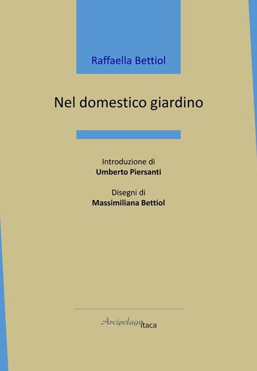 Nel domestico giardino - Raffaella Bettiol - copertina