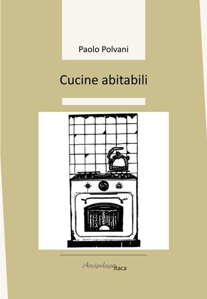 Cucine abitabili - Paolo Polvani - copertina