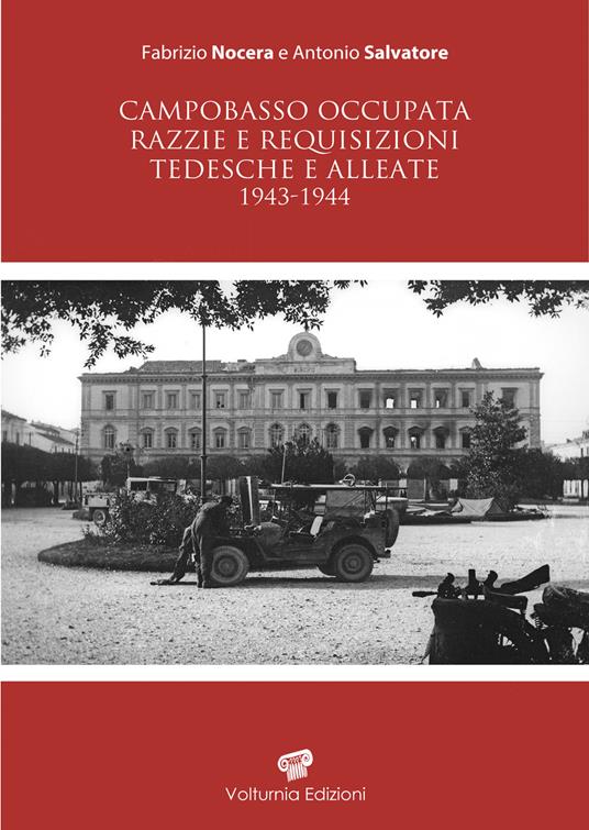Campobasso occupata. Razzie e requisizioni tedesche e alleate 1943-1944 - Fabrizio Nocera,Antonio Salvatore - copertina