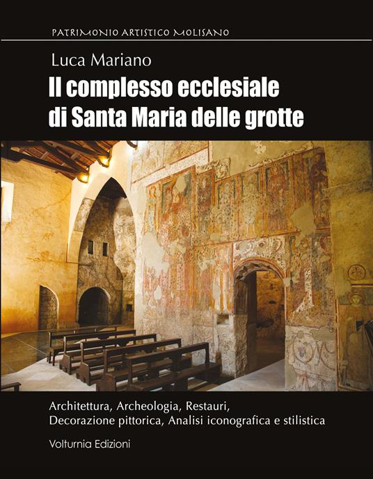 Il complesso ecclesiale di Santa Maria delle Grotte. Architettura, archeologia, restauri, decorazione pittorica, analisi iconografica e stilistica - Luca Mariano - copertina