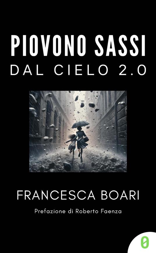 Piovono sassi dal cielo 2.0 - Francesca Boari - copertina