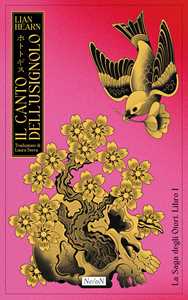 Libro Il canto dell'usignolo. La saga degli Otori. Vol. 1 Lian Hearn
