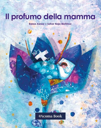 Il profumo della mamma. Ediz. a colori - Sahar Naja Mahfouz - copertina