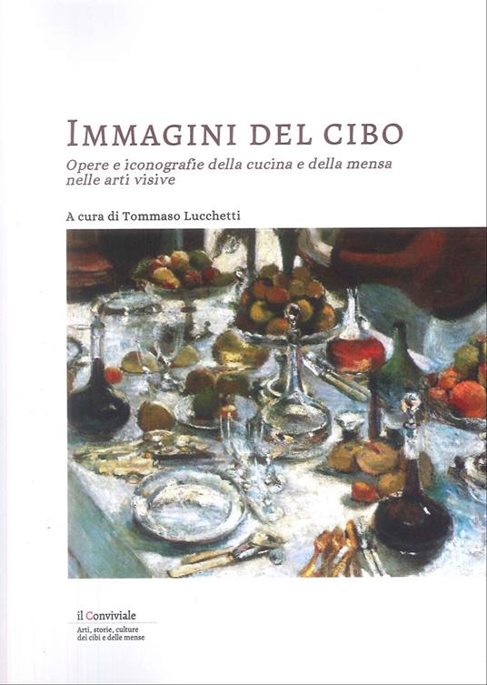Immagini del cibo. Opere e iconografie della cucina e della mensa nelle arti visive - copertina