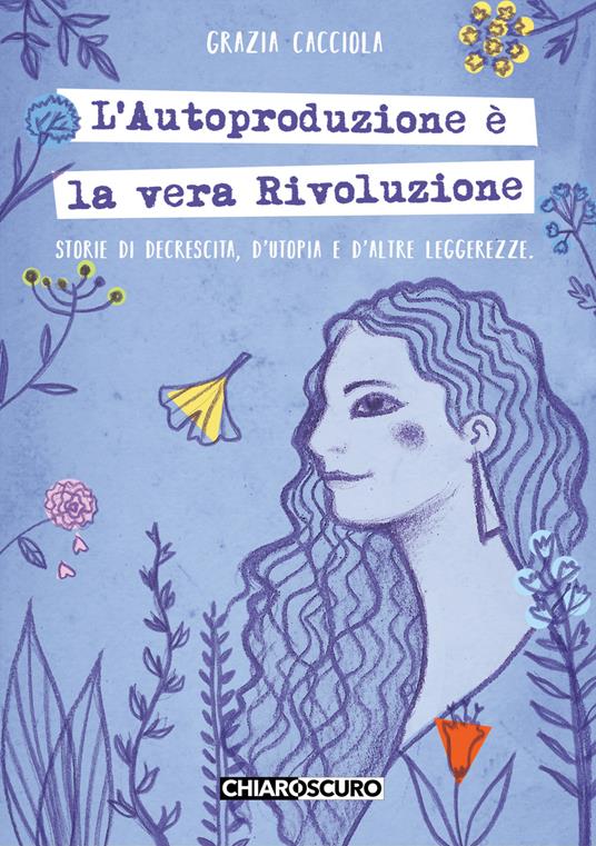L'autoproduzione è la vera rivoluzione. - Grazia Cacciola - ebook