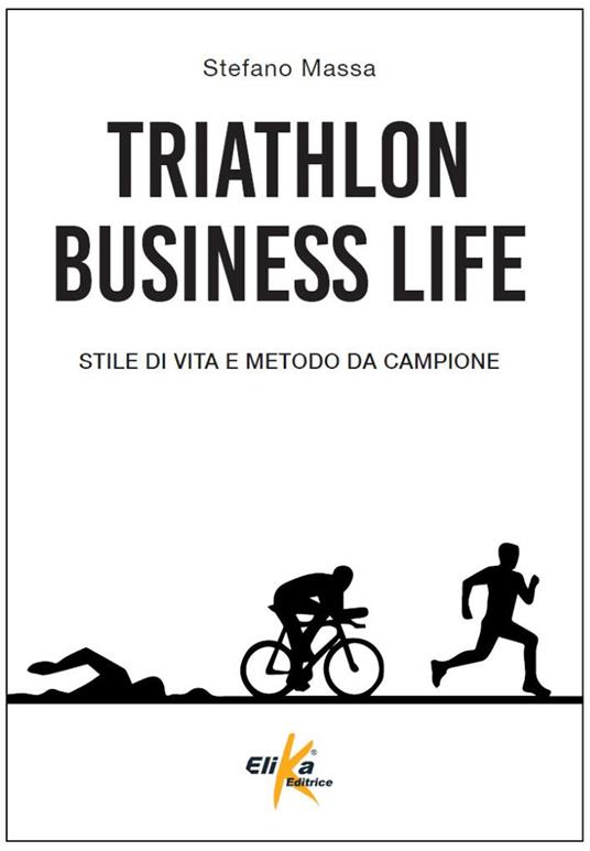 Triathlon business life. Stile di vita e metodo da campione - Stefano Massa - copertina