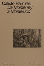 Calixto Ramírez. Da Monterrey a Monteluco. Catalogo della mostra (Spoleto, 11 novembre 2023-11 marzo 2024). Ediz. bilingue