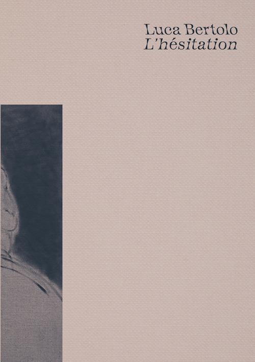 L'hésitation. Ediz. multilingue - Luca Bertolo - copertina