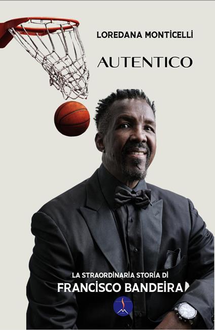 Autentico. La straordinaria storia di Francisco Bandeira. Ediz. illustrata - Loredana Monticelli - copertina