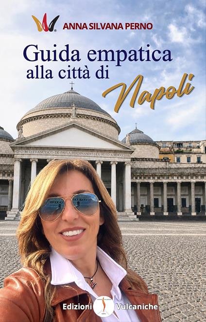 Guida empatica alla città di Napoli. Ediz. illustrata - Anna Silvana Perno - copertina
