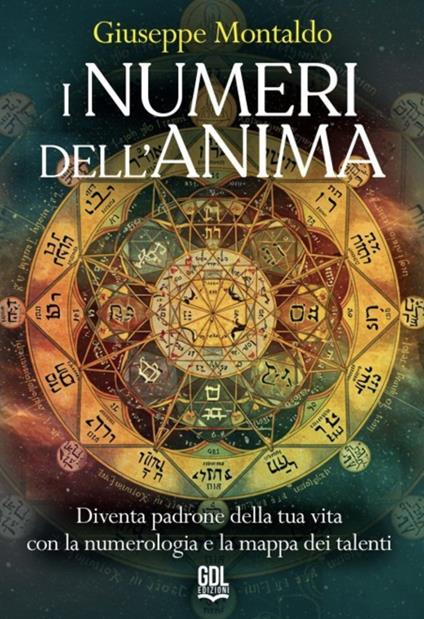 I numeri dell'anima. Diventa padrone della tua vita con la numerologia e la mappa dei talenti - Giuseppe Montaldo - copertina