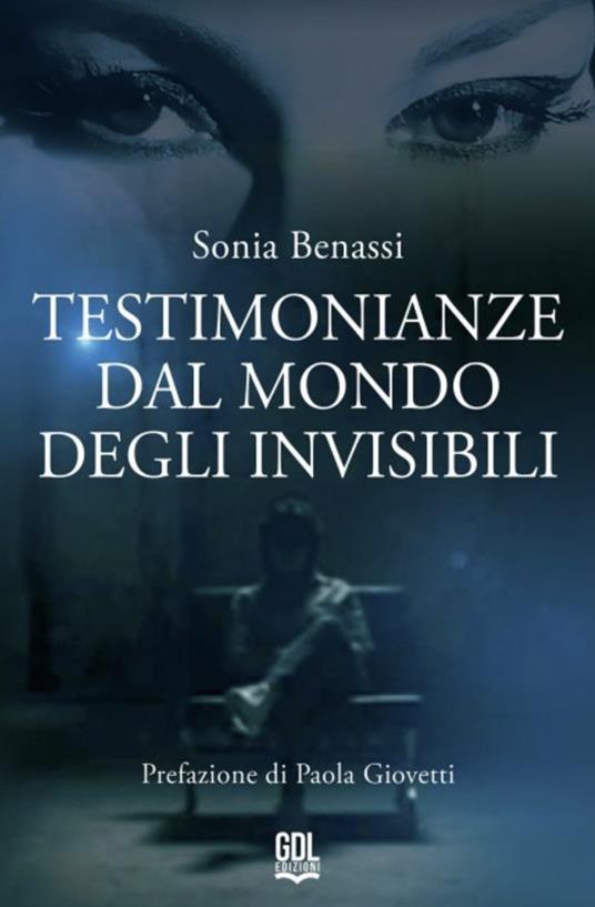 Testimonianze dal mondo degli invisibili - Sonia Benassi - copertina