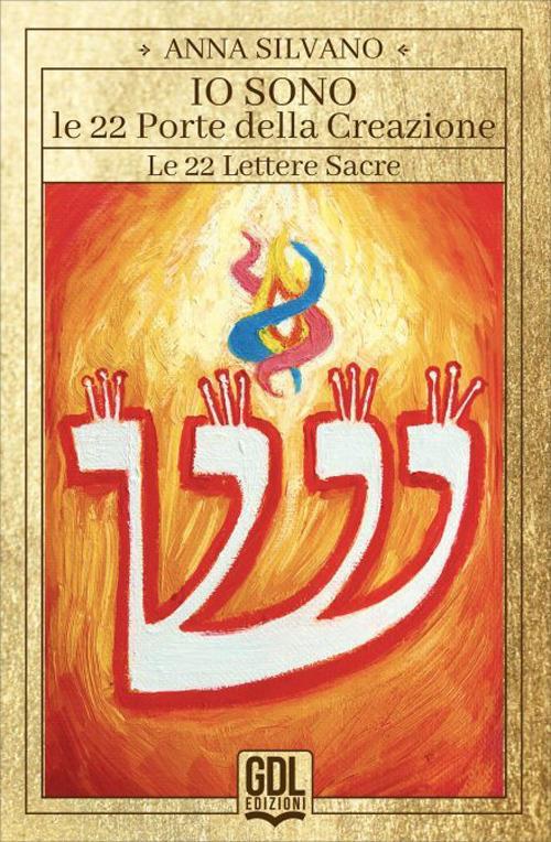 Io sono le 22 porte della creazione. 22 carte. Con guida di 57 pagine - Anna Silvano - copertina