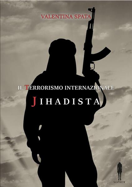 Il terrorismo internazionale jihadista - Valentina Spata - copertina