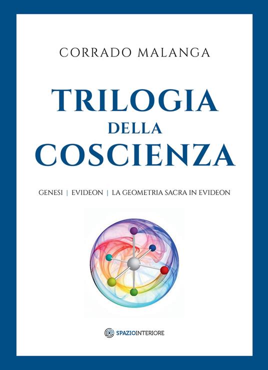 Trilogia della Coscienza. Genesi-Evideon-La geometria sacra in Evideon - Corrado Malanga - ebook