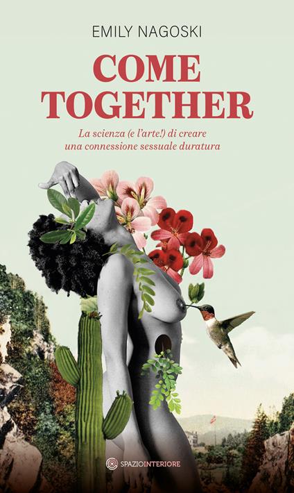 Come together. La scienza (e l'arte!) di creare una connessione sessuale duratura - Emily Nagoski - copertina