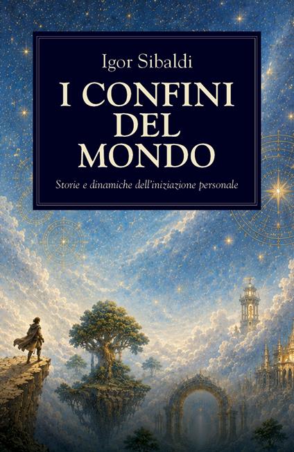 I confini del mondo. Storie e dinamiche dell'iniziazione personale - Igor Sibaldi - copertina