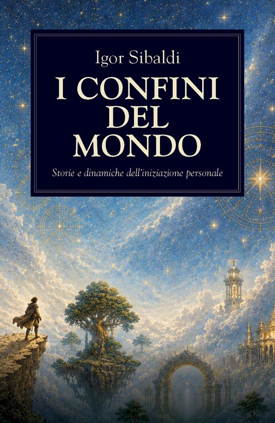 I confini del mondo. Storie e dinamiche dell'iniziazione personale - Igor Sibaldi - copertina