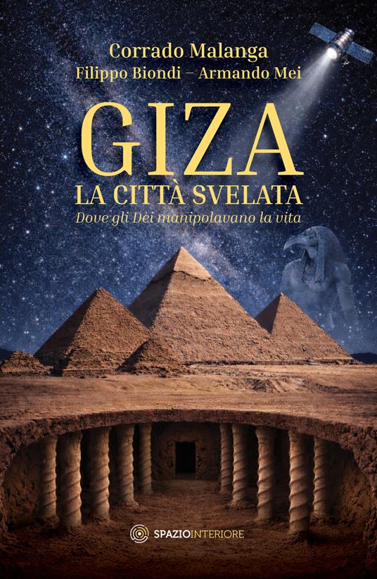 Giza. La città svelata. Dove gli dèi manipolavano la vita - Filippo Biondi,Corrado Malanga,Armando Mei - ebook