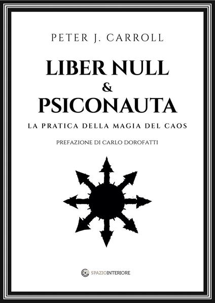 Liber Null & Psiconauta. La pratica della magia del caos - Peter J. Carroll,Marzio Venuti Mazzi - ebook