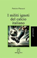 I militi ignoti del calcio italiano