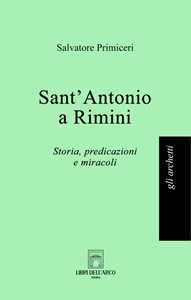 Sant'Antonio a Rimini. Storia, predicazioni e miracoli