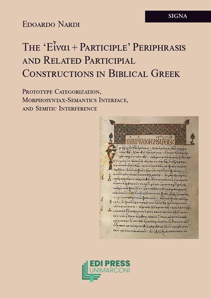 The 'Εἶναι + participle' periphrasis and related participial constructions in biblical greek. Prototype categorization, morphosyntax-semantics interface, and semitic interference - Edoardo Nardi - copertina