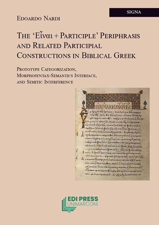 The 'Εἶναι + participle' periphrasis and related participial constructions in biblical greek. Prototype categorization, morphosyntax-semantics interface, and semitic interference - Edoardo Nardi - copertina
